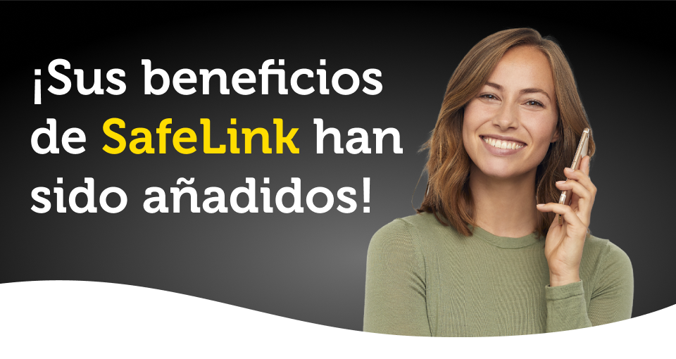 ¡Sus beneficios de SafeLink han sido añadidos!